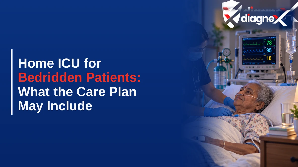 Home ICU for Bedridden Patients: What the Care Plan May Include - Diagnex