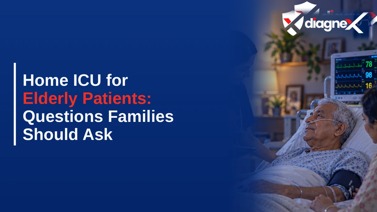 Home ICU for Elderly Patients: Questions Families Should Ask - Diagnex