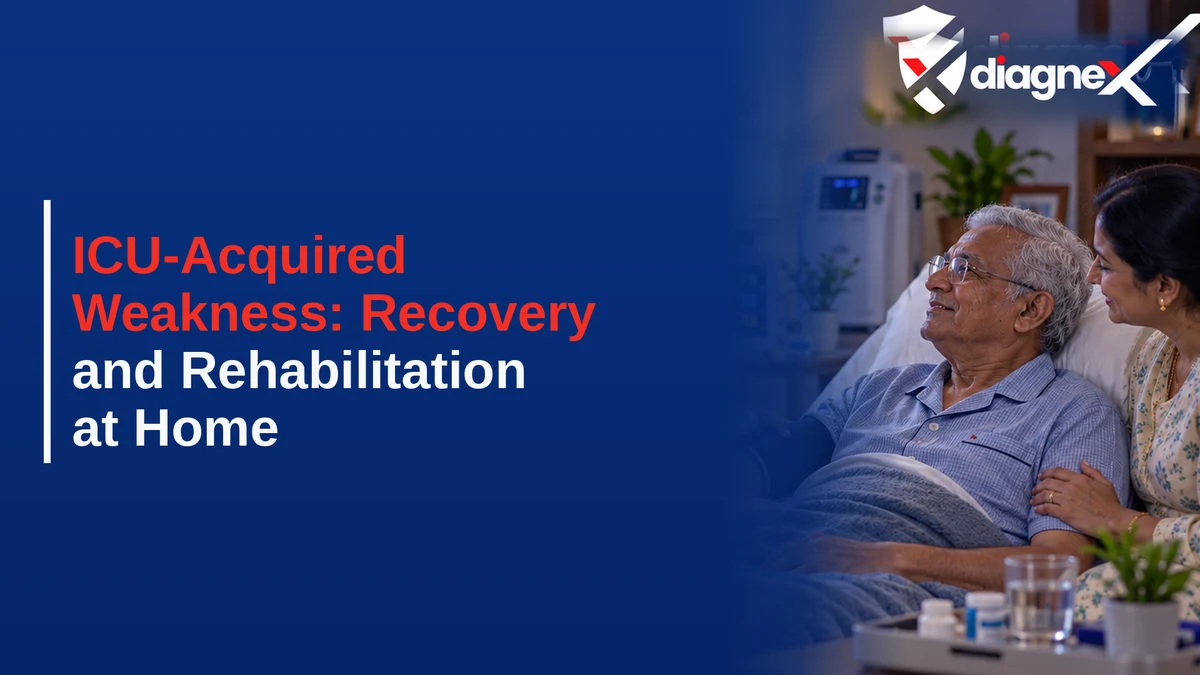 ICU-Acquired Weakness: Recovery and Rehabilitation at Home - Diagnex