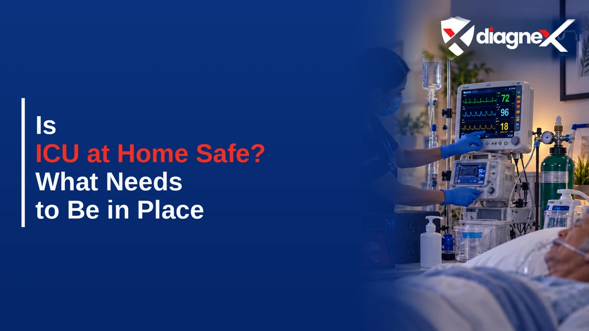 Is ICU at Home Safe? What Needs to Be in Place - Diagnex