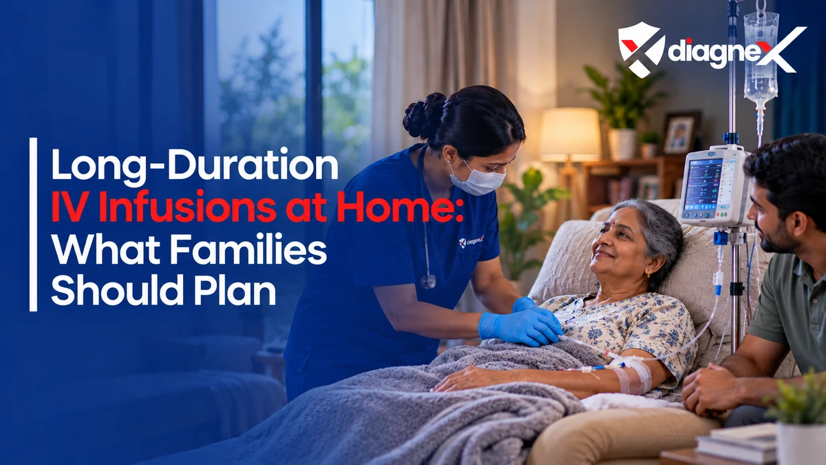 Long-Duration IV Infusions at Home: What Families Should Plan - Diagnex