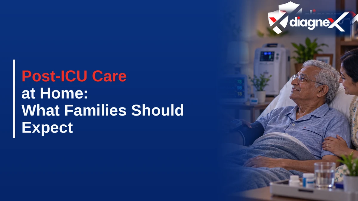 Post-ICU Care at Home: What Families Should Expect - Diagnex