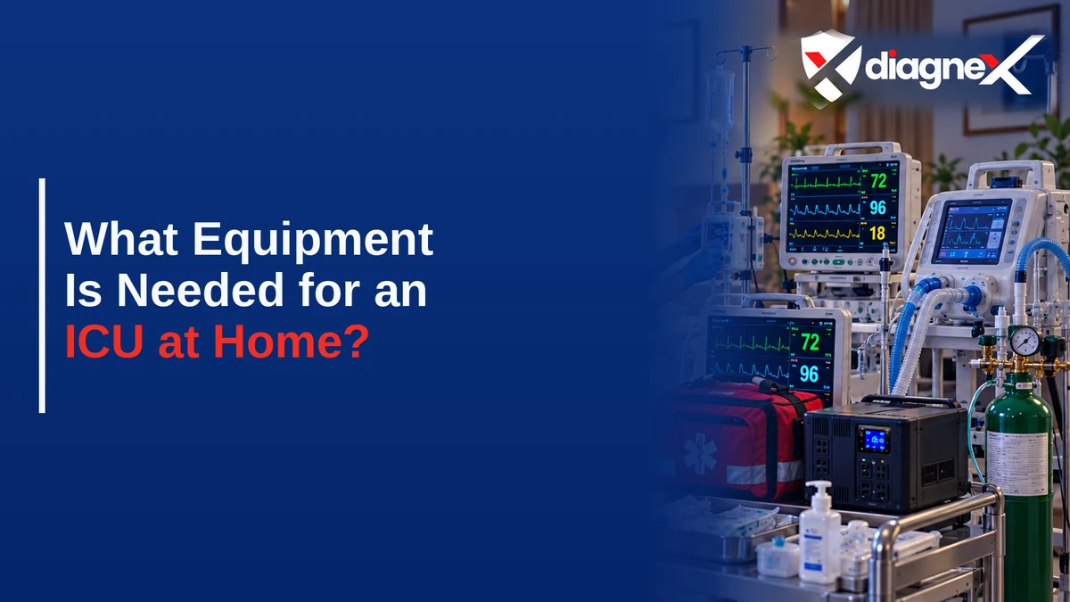 What Equipment Is Needed for an ICU at Home? - Diagnex
