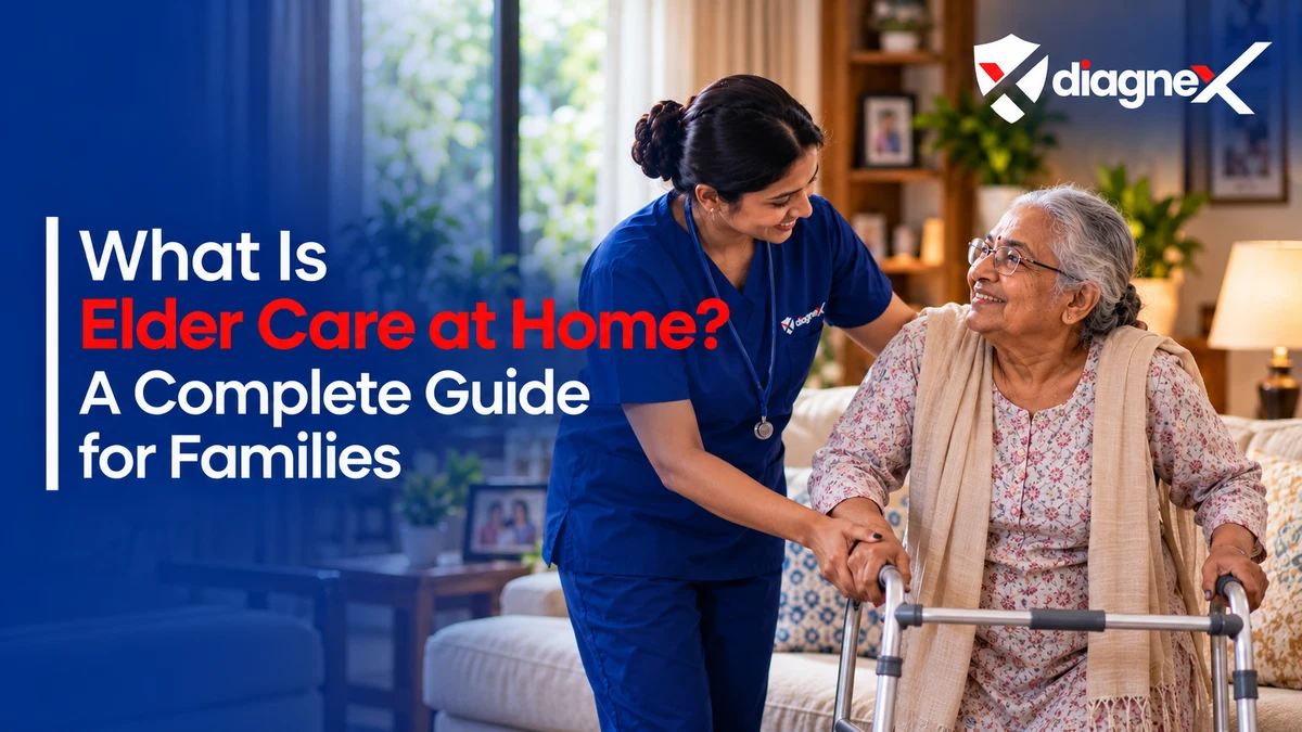 What Is Elder Care at Home? A Complete Guide for Families - Diagnex