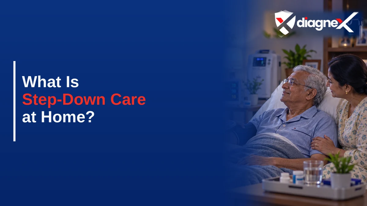 What Is Step-Down Care at Home? - Diagnex
