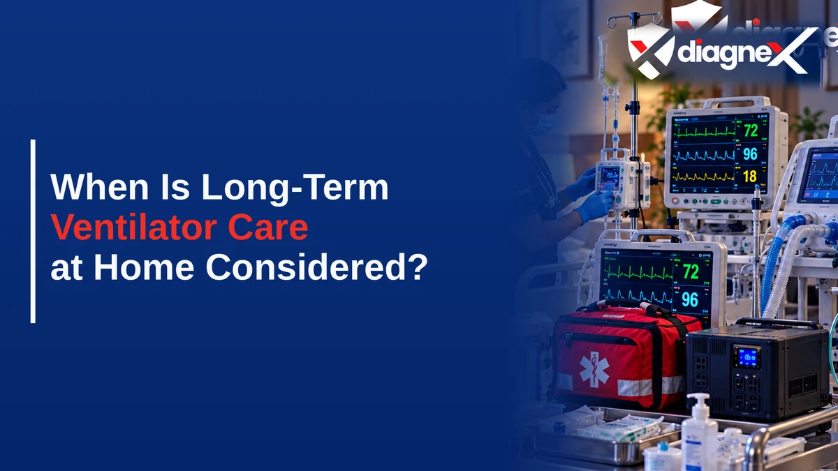 When Is Long-Term Ventilator Care at Home Considered? - Diagnex