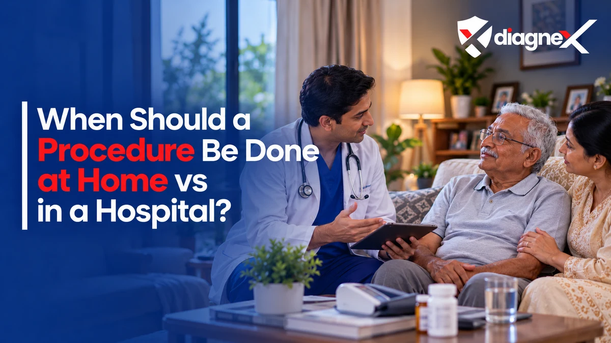 When Should a Procedure Be Done at Home vs in a Hospital? - Diagnex