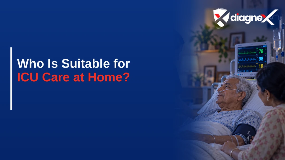 Who Is Suitable for ICU Care at Home? - Diagnex