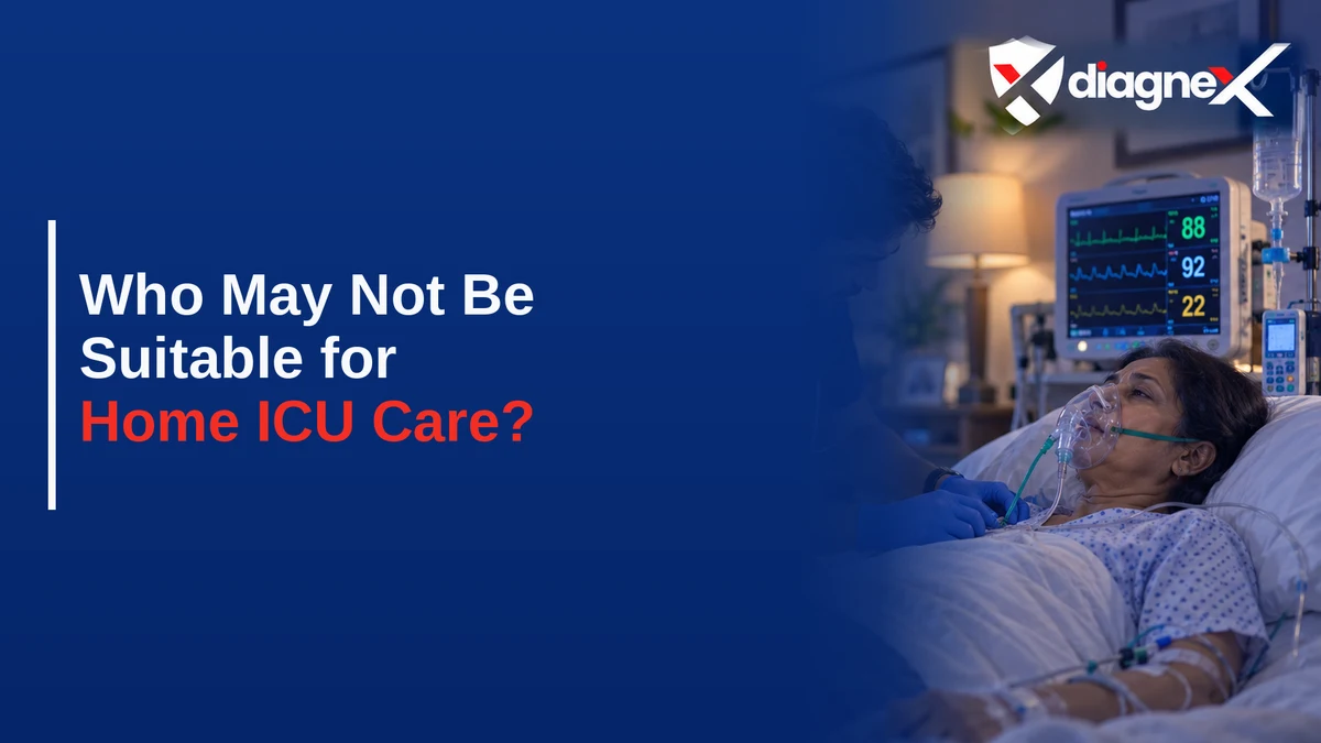 Who May Not Be Suitable for Home ICU Care? - Diagnex